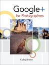 Google+ for Photographers (eBook): Google+ for Photographers